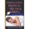 Understanding Prophetic Dreams and Visions - Paperback