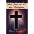 With Love to All My Neighbors - Hardcover