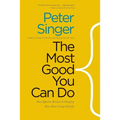The Most Good You Can Do: How Effective Altruism Is Changing Ideas about Living Ethically - Paperback