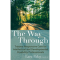 The Way Through: Trauma Responsive Care for Intellectual and Developmental Disability Professionals - Paperback