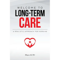 Welcome to Long-term Care: A Realistic Approach For Nursing - Paperback