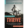 Thrive (10th Anniversary Edition): The Plant-Based Whole Foods Way to Staying Healthy for Life - Paperback