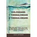 Immersion Bible Studies: Colossians, 1 Thessalonians, 2 Thessalonians - Paperback