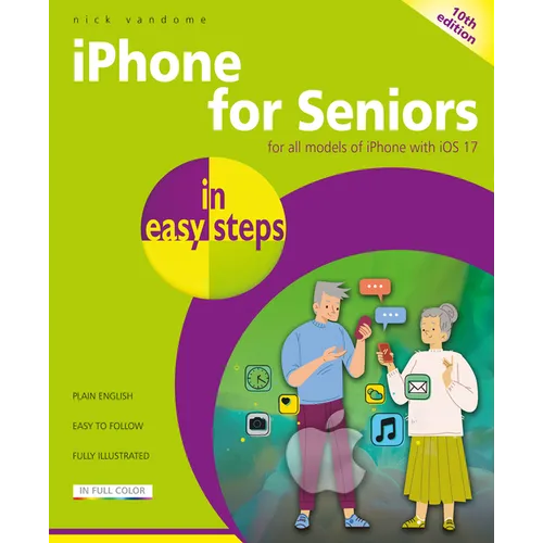 iPhone for Seniors in Easy Steps: For All Models of iPhone with IOS 17 - Paperback