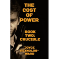 The Cost of Power: Crucible - Paperback