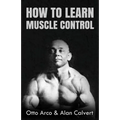 How to Learn Muscle Control - Paperback