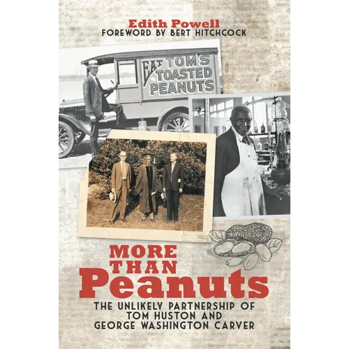More Than Peanuts: The Unlikely Partnership of Tom Huston and George Washington Carver - Paperback