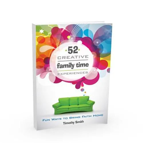52 Creative Family Time Experiences: Fun Ways to Bring Faith Home - Paperback