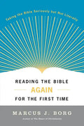 Reading the Bible Again for the First Time: Taking the Bible Seriously But Not Literally - Paperback