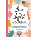 Live in Light Journal: Inspirational Prompts for Christian Teen Girls - Paperback