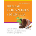 Preparar Corazones Y Mentes: 9 Ideas Sencillas Para Que Los Catequistas Cultiven Una Fe Viva - Paperback