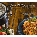 In a While, Crocodile: New Orleans Slow Cooker Recipes - Paperback