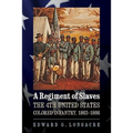 A Regiment of Slaves: The 4th United States Colored Infantry, 1863-1866 - Paperback