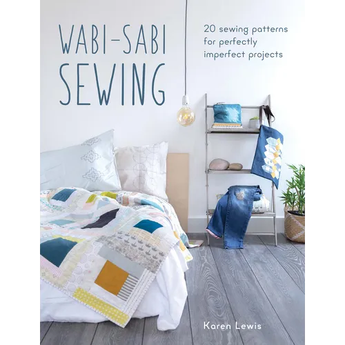 Wabi-Sabi Sewing: 20 Sewing Patterns for Perfectly Imperfect Projects - Paperback