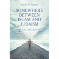 Somewhere Between Islam and Judaism: Critical Reflections - Paperback