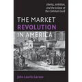 The Market Revolution in America - Paperback