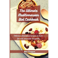 The Ultimate Mediterranean Diet Cookbook: Delicious Breakfast Recipes To Burn Fat And Promote Longevity - Paperback