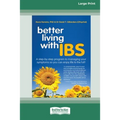 Better Living With ... IBS: A Step-by-Step Program to Managing your Symptoms so you can Enjoy Life to the Full! (16pt Large Print Edition) - Paperback