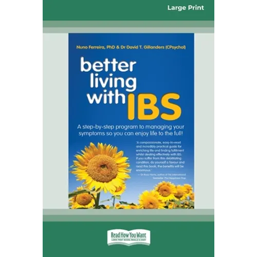 Better Living With ... IBS: A Step-by-Step Program to Managing your Symptoms so you can Enjoy Life to the Full! (16pt Large Print Edition) - Paperback