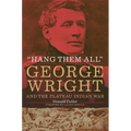 Hang Them All: George Wright and the Plateau Indian War - Paperback