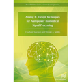 Analog IC Design Techniques for Nanopower Biomedical Signal Processing - Hardcover