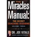 The Miracles Manual: The Secret Coaching Sessions, Volume 3 - Paperback
