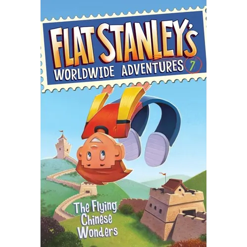 Flat Stanley's Worldwide Adventures #7: The Flying Chinese Wonders - Paperback