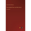 Three Elephant Power, and Other Stories: in large print - Hardcover
