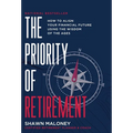 The Priority of Retirement: How to Align Your Financial Future Using the Wisdom of the Ages - Hardcover