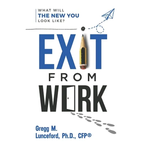 Exit from Work: What Will The New You Look Like? - Paperback