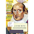 Living with Shakespeare: Essays by Writers, Actors, and Directors - Paperback