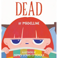 Dead: a book by madelline - Hardcover