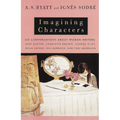 Imagining Characters: Six Conversations about Women Writers: Jane Austen, Charlotte Bronte, George Eliot, Willa Cather, Iris Murdoch, and Toni Morriso - Paperback