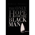 The Only Hope for the Black Man - Paperback