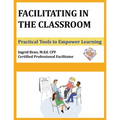 Facilitating in the Classroom: Practical Tools to Empower Learning - Paperback