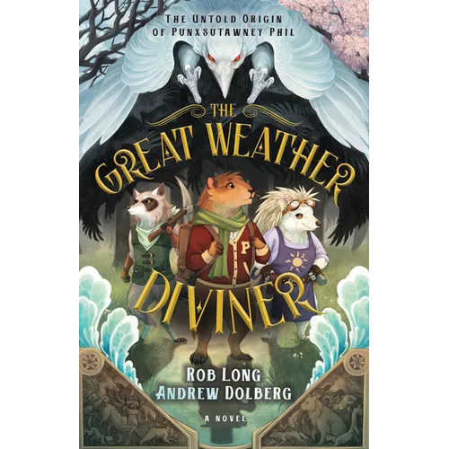 The Great Weather Diviner: The Untold Origin of Punxsutawney Phil - Paperback