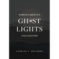 North Carolina Ghost Lights and Legends - Paperback