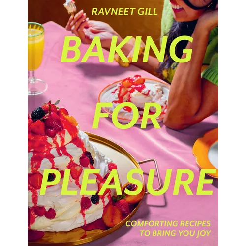 Baking for Pleasure: Comforting Recipes to Bring You Joy - Hardcover