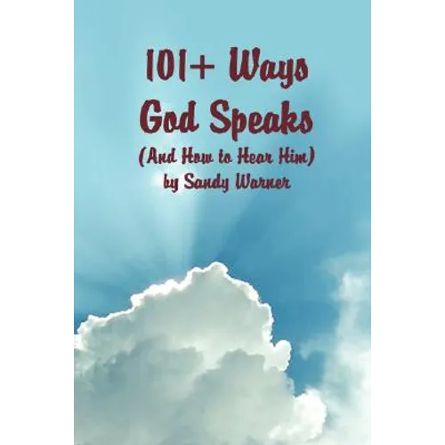 101 Ways God Speaks (And How to Hear Him) - Paperback