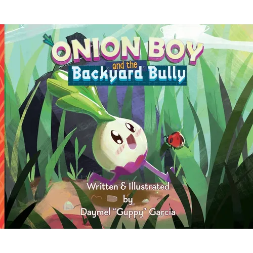Onion Boy and the Backyard Bully: A Vibrant Adventure of Empathy and Friendship - Hardcover