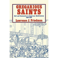 Gregarious Saints: Self and Community in Antebellum American Abolitionism, 1830 1870 - Paperback
