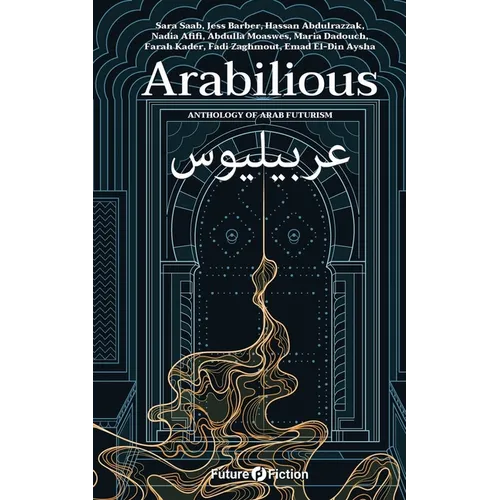 Arabilious: Anthology of Arab Futurism - Paperback