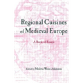 Regional Cuisines of Medieval Europe: A Book of Essays - Paperback