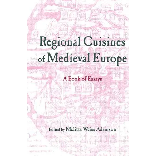 Regional Cuisines of Medieval Europe: A Book of Essays - Paperback