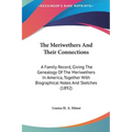 The Meriwethers And Their Connections: A Family Record, Giving The Genealogy Of The Meriwethers In America, Together With Biographical Notes And Sketc - Hardcover