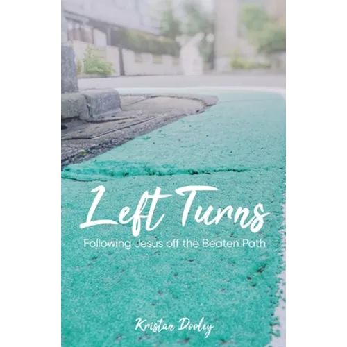 Left Turns: Following Jesus off the Beaten Path - Paperback