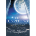 The Unveiling: What the Book of Revelation Says about Our World Today - Paperback