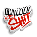 I'm Too Old For This - Hard Hat Decal