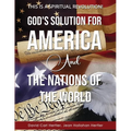 God's Solution for America and the Nations of the World: This is a Spiritual Revolution! - Paperback