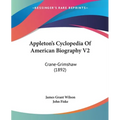 Appleton's Cyclopedia Of American Biography V2: Crane-Grimshaw (1892) - Paperback